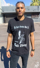 IT AIN'T NOTHIN BUT A GOD THANG TEE
