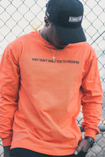 THEY DON'T WANT YOU TO PROSPER LONG SLEEVE TEE